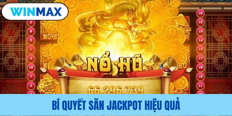 Chiến thuật săn hũ từ kinh nghiệm thực tiễn Chiến thuật săn hũ từ kinh nghiệm thực tiễn