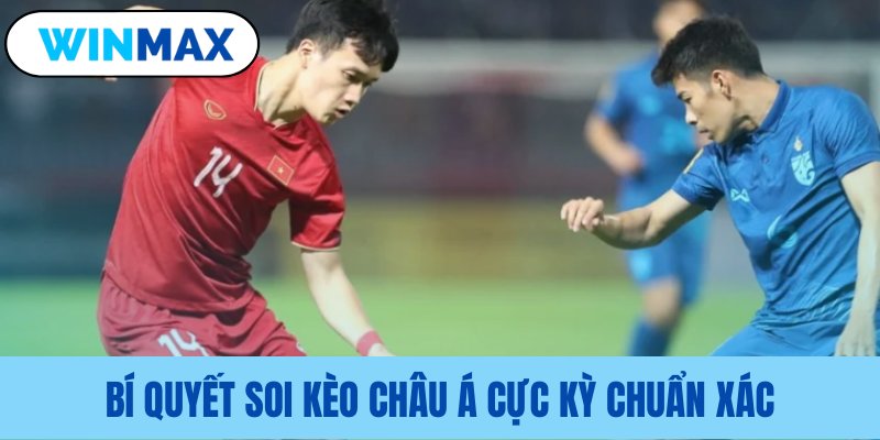Phương pháp nhận diện kèo Á chính xác bi quyet soi keo chau a cuc ky chuan