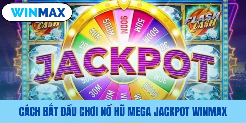Hướng dẫn tham gia nổ hũ Mega Jackpot đơn giản Hướng dẫn tham gia nổ hũ Mega Jackpot đơn giản