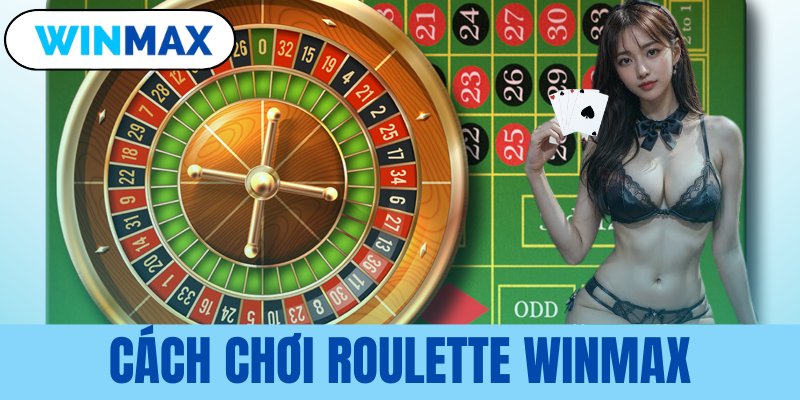 Cách chơi Roulette Vmax