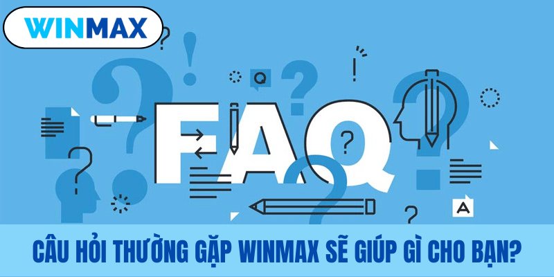 Những lợi ích của mục câu hỏi thường gặp Vmax Những lợi ích của mục câu hỏi thường gặp Vmax