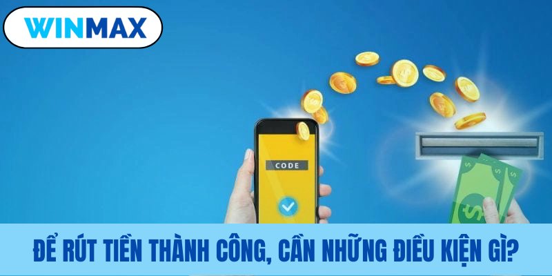Những quy định bắt buộc rút tiền Vmax cần biết Những quy định bắt buộc rút tiền Vmax cần biết