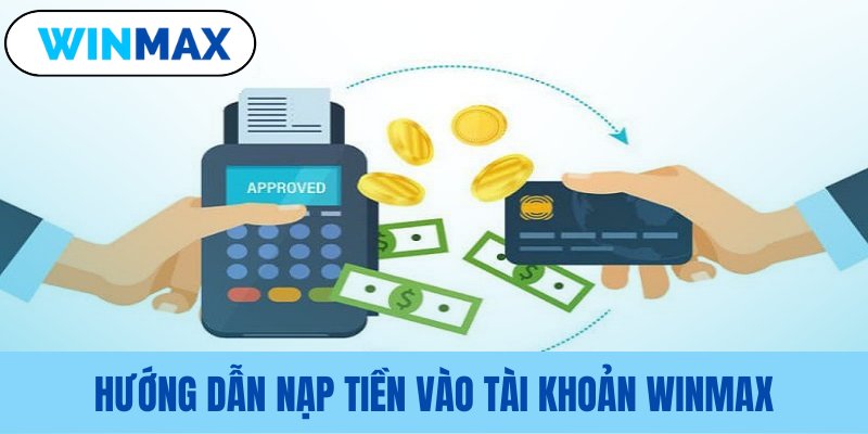 Quy trình thực hiện giao dịch nạp tiền Vmax chi tiết Quy trình thực hiện giao dịch nạp tiền Vmax chi tiết