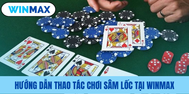 Các bước tham gia Sâm Lốc tại Vmax huong dan thao tac choi sam loc tai