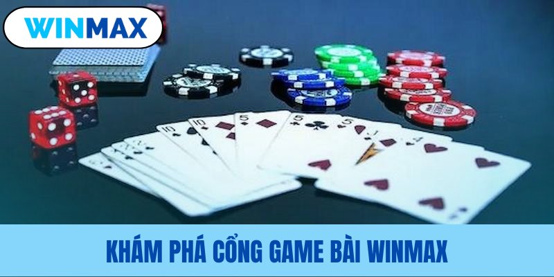 Những điểm đặc sắc của cổng game bài Winmax
