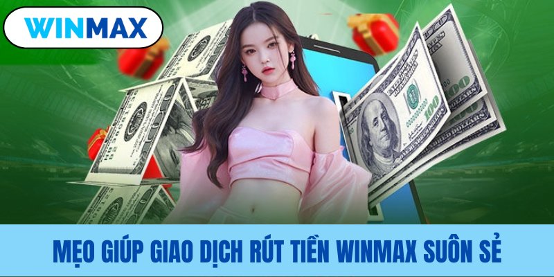 Gợi ý để rút tiền Vmax thuận lợi hơn Gợi ý để rút tiền Vmax thuận lợi hơn