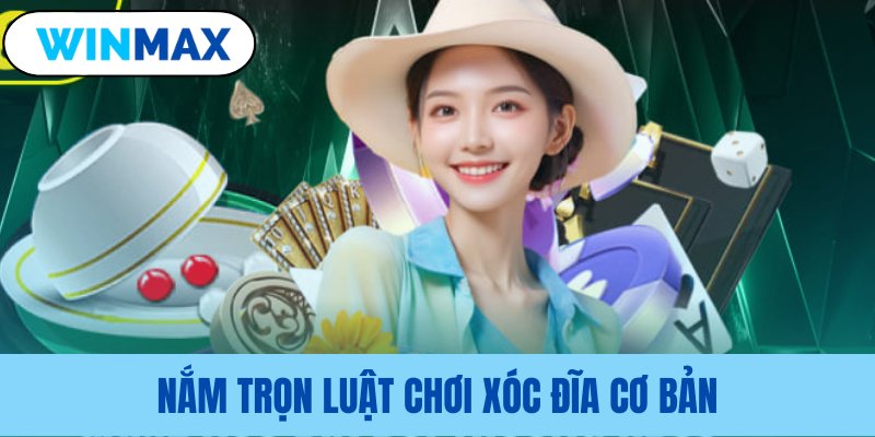 Những quy định cốt lõi cần biết nam tron luat choi xoc dia co ban