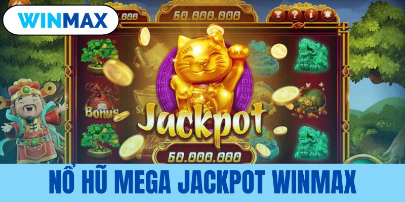 nổ hũ Mega Jackpot Vmax