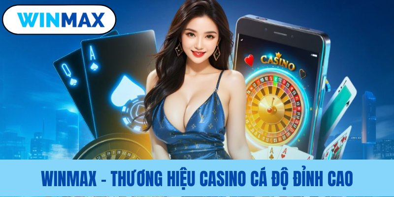 Vị thế vượt trội của thương hiệu Winmax